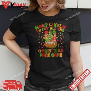 Most Likely To Eat All The Christmas Tree Cakes Funny Xmas T Shirt 1