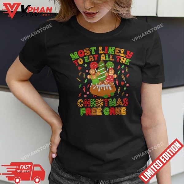 Most Likely To Eat All The Christmas Tree Cakes Funny Xmas T-Shirt