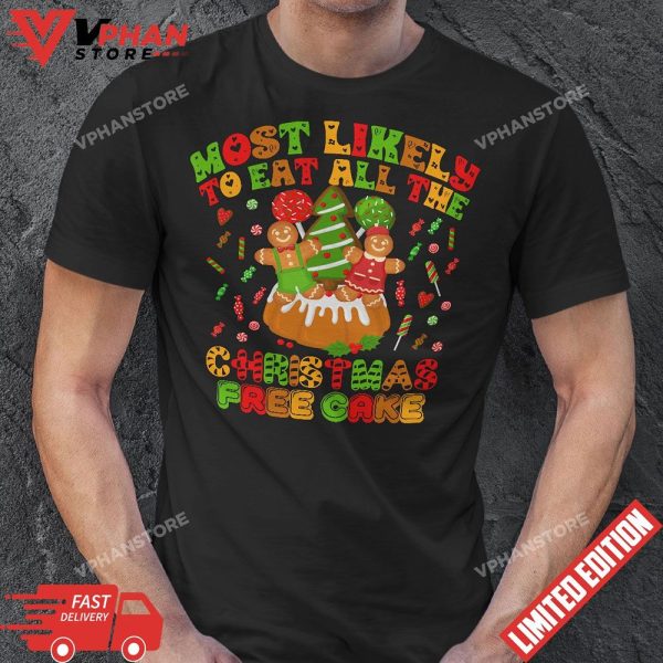 Most Likely To Eat All The Christmas Tree Cakes Funny Xmas T-Shirt