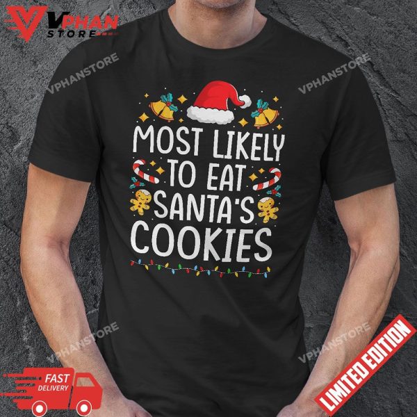 Most Likely To Eat Santas Cookies Christmas Matching Family T-Shirt