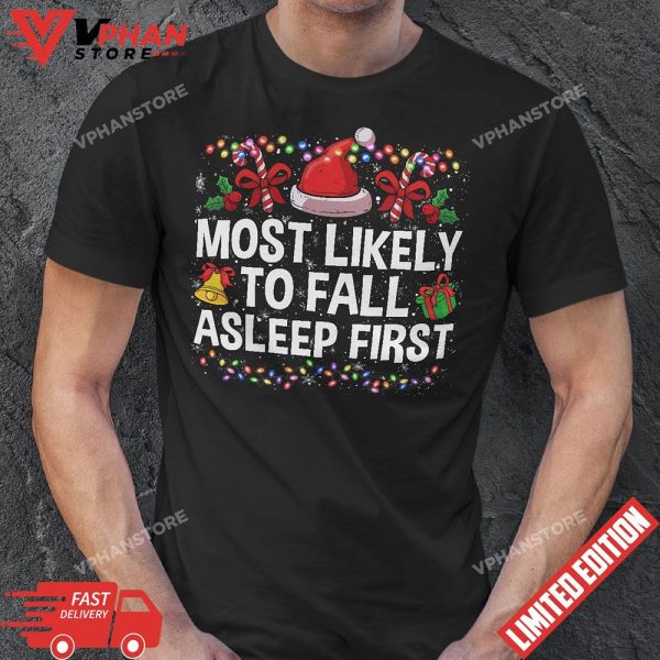 Most Likely To Fall Asleep First Xmas Shirt