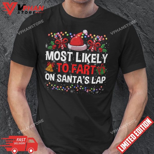 Most Likely To Fart On Santas Lap Family Christmas Holiday T-Shirt