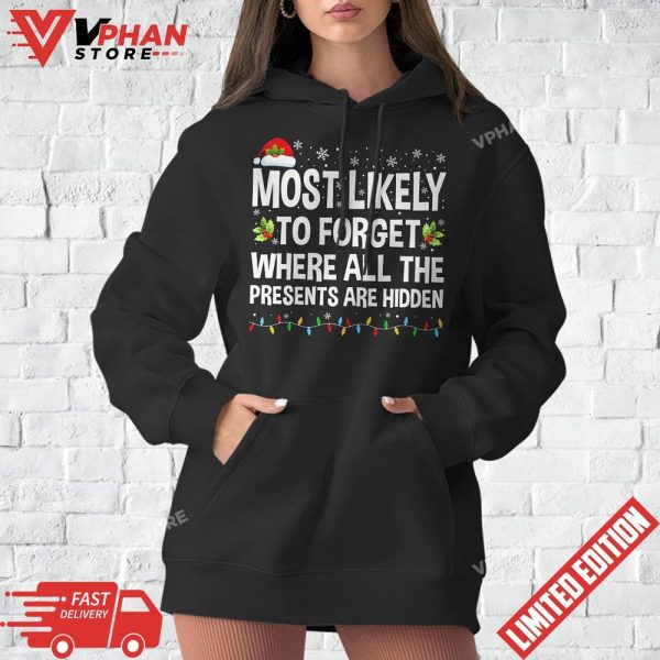 Most Likely To Forget Where All The Presents Are Hidden T-Shirt