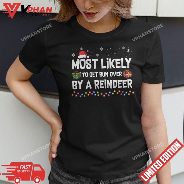 Most Likely To Get Run Over By A Reindeer Christmas Holiday T-Shirt