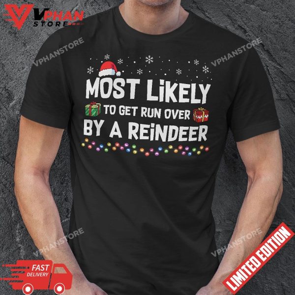 Most Likely To Get Run Over By A Reindeer Christmas Holiday T-Shirt