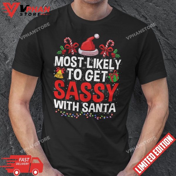 Most Likely To Get Sassy Santa Family Matching Christmas T-Shirt