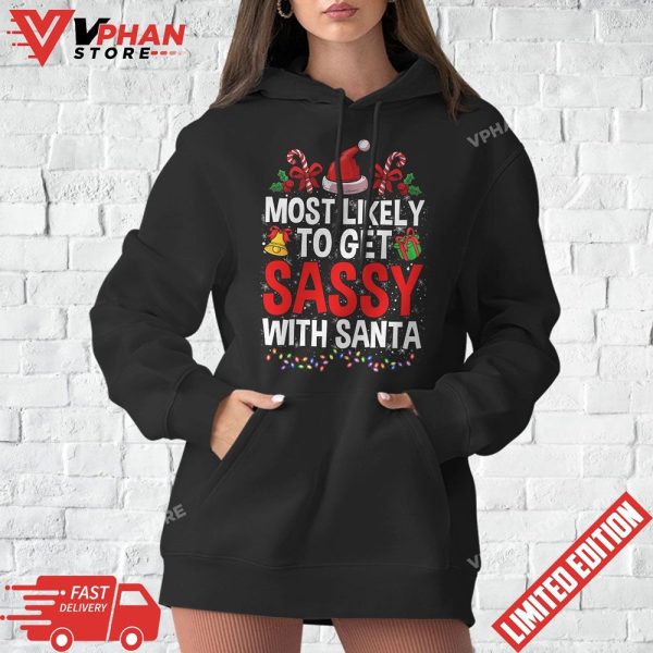 Most Likely To Get Sassy Santa Family Matching Christmas T-Shirt