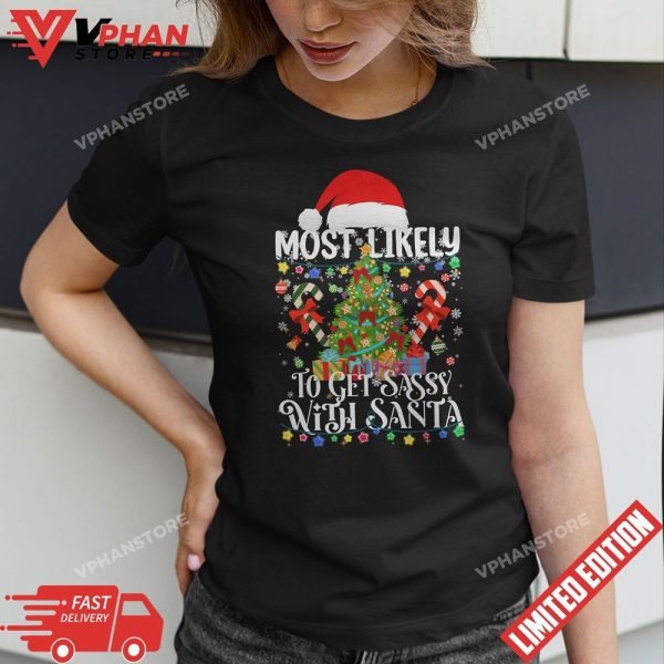 Xmas Most Likely To Get Sassy With Santa Christmas Matching T-Shirt