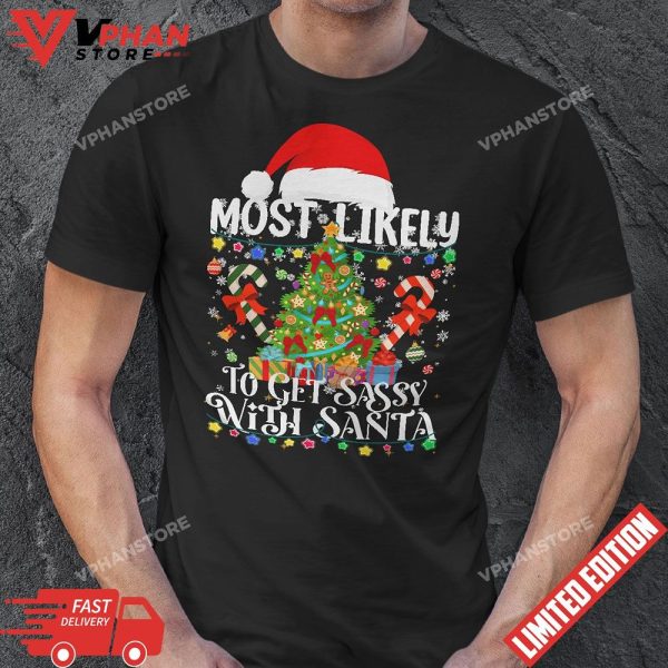 Xmas Most Likely To Get Sassy With Santa Christmas Matching T-Shirt