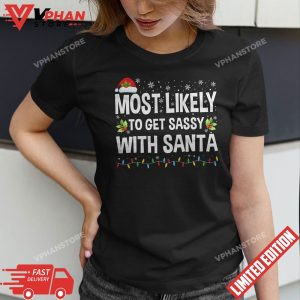 Most Likely To Get Sassy With Santa Funny Family Christmas T Shirt 1