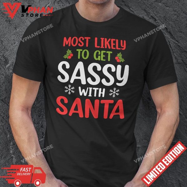 Most Likely To Get Sassy With Santa Most Likely To Christmas T-Shirt