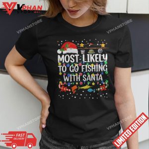 Most Likely To Go Fishing With Santa Fishing Funny Christmas T Shirt 1