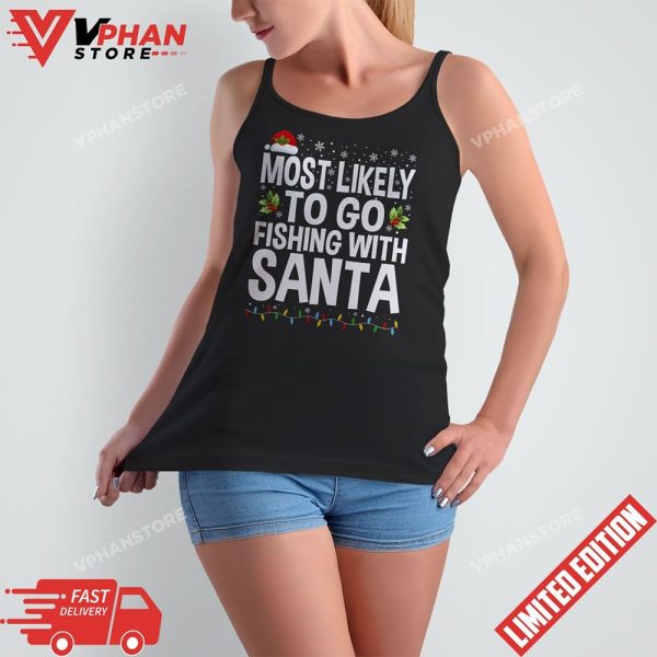 Most Likely To Go Fishing With Santa Fishing Lover Christmas T-Shirt