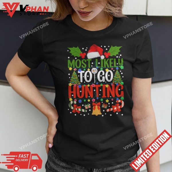 Most Likely To Go Hunting With Santa Hunt Christmas Pajama T-Shirt