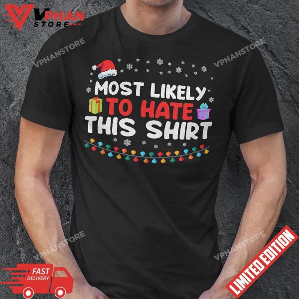 Most Likely To Hate This Shirt Family Xmas Pajamas T-Shirt