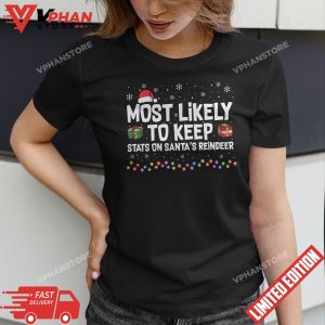 Most Likely To Keep Stats On Santa Reindeer Family Christmas T Shirt 1