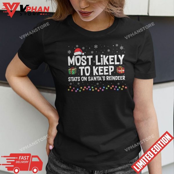 Most Likely To Keep Stats On Santa Reindeer Family Christmas T-Shirt