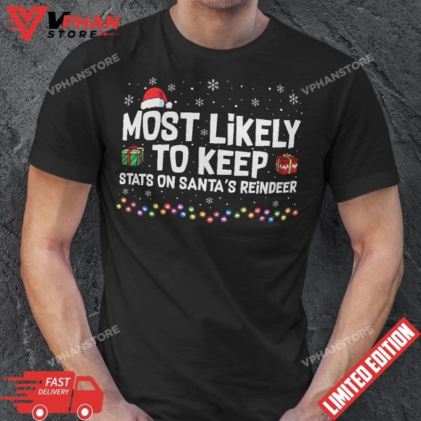 Most Likely To Keep Stats On Santa Reindeer Family Christmas T-Shirt