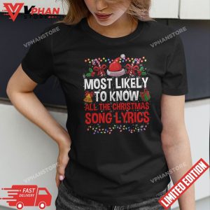 Most Likely To Know All The Christmas Song Lyrics Funny Xmas T Shirt 1