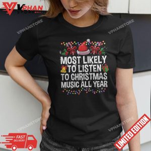 Most Likely To Listen To Christmas Music Family Christmas T Shirt 1