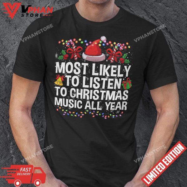 Most Likely To Listen To Christmas Music Family Christmas T-Shirt