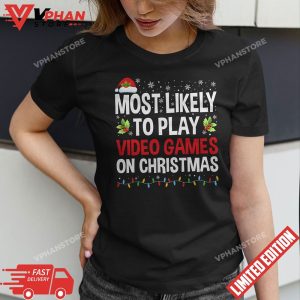 Most Likely To Miss Christmas While Gaming Christmas Gamer T Shirt 1