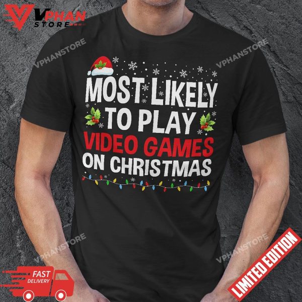 Most Likely To Play Video Game On Christmas Xmas Gamer T-Shirt