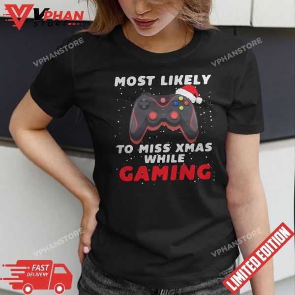 Most Likely To Miss Christmas While Gaming Xmas Family T-Shirt