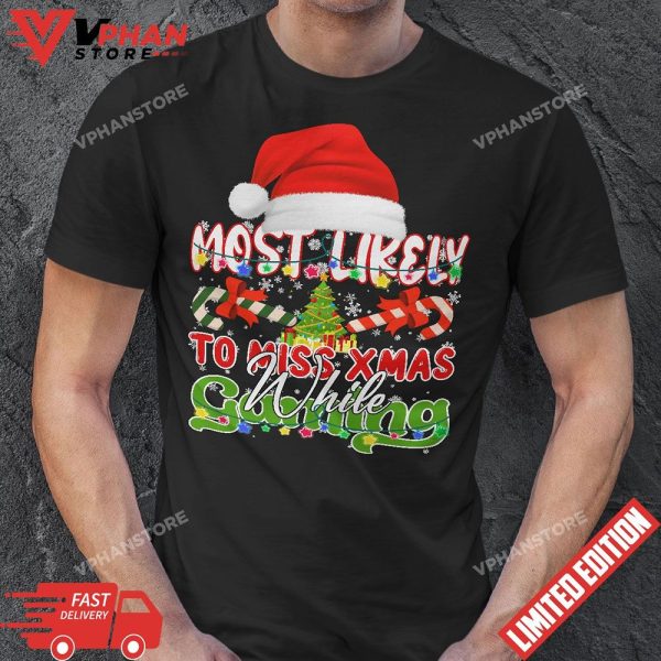 Most Likely To Miss Christmas While Gaming Matching Xmas T-Shirt