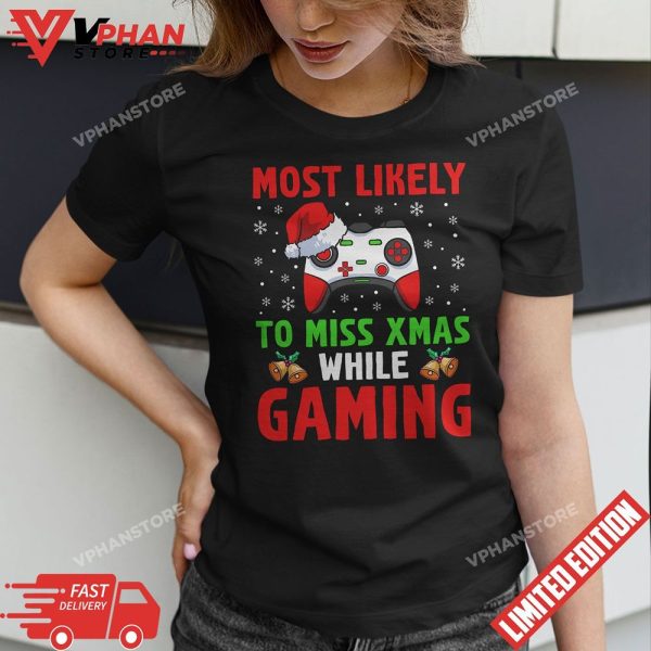 Most Likely To Miss Xmas While Gaming Christmas Pajama Gamer T-Shirt