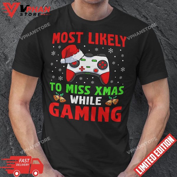 Most Likely To Miss Xmas While Gaming Christmas Pajama Gamer T-Shirt