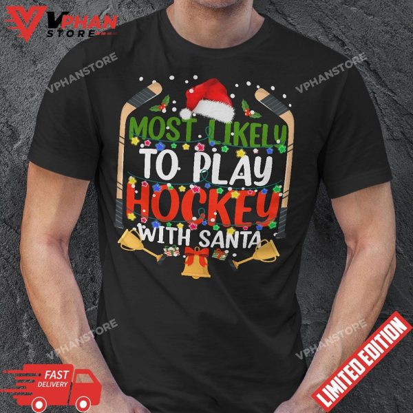 Most Likely To Play Hockey With Santa Family Christmas T-Shirt