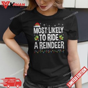 Most Likely To Ride A Reindeer Christmas Holiday T Shirt 1