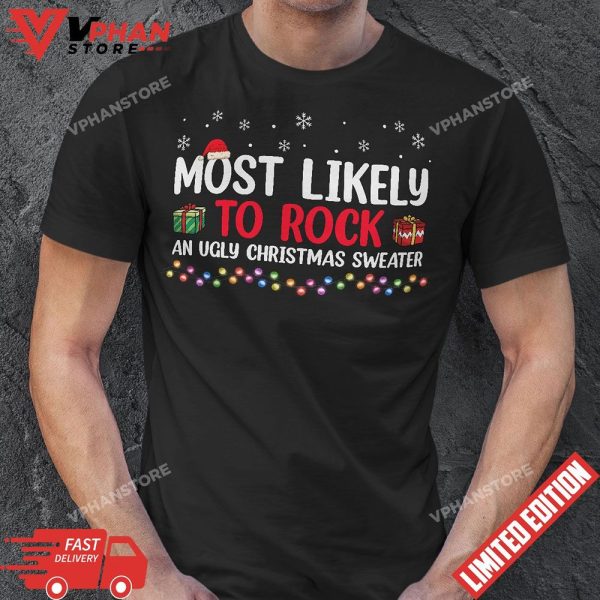 Most Likely To Rock An Ugly Christmas Sweater Family Xmas T-Shirt