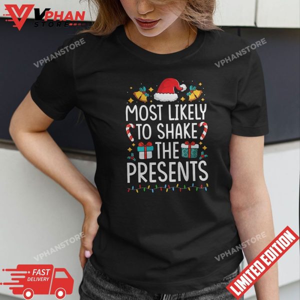 Most Likely To Shake The Presents Funny Christmas Holiday T-Shirt