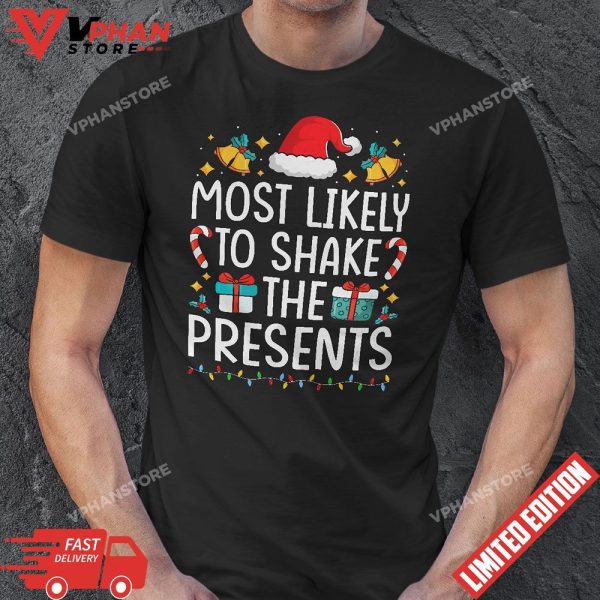 Most Likely To Shake The Presents Funny Christmas Holiday T-Shirt