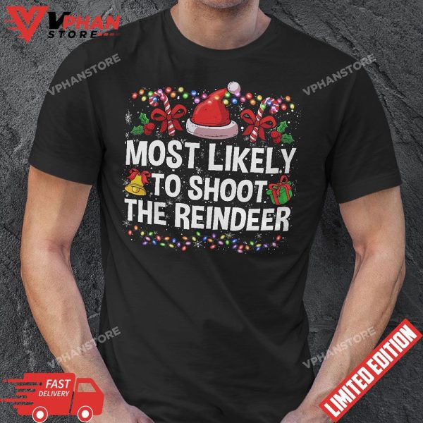 Most Likely To Shoot The Reindeer Christmas Family Matching T-Shirt