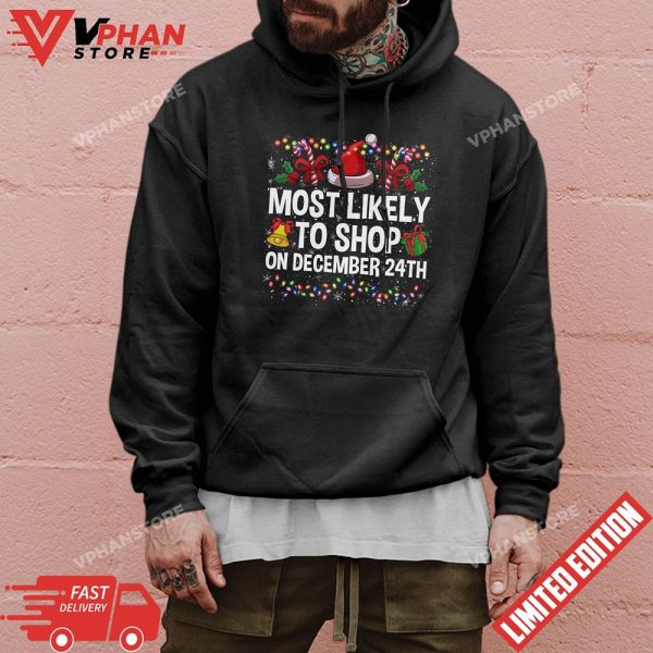 Most Likely To Shop On December 24th Funny Family Christmas T-Shirt