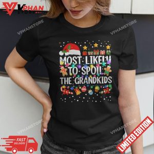 Most Likely To Spoil The Grandkids Funny Christmas Grandma T Shirt 1