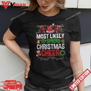 Most Likely To Spread Christmas Cheer Xmas Lights Family Fun T Shirt 1