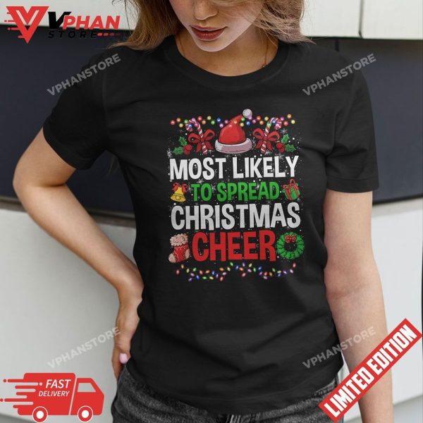 Most Likely To Spread Christmas Cheer Xmas Lights Family Fun T-Shirt