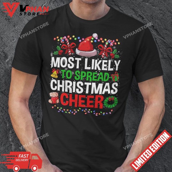 Most Likely To Spread Christmas Cheer Xmas Lights Family Fun T-Shirt