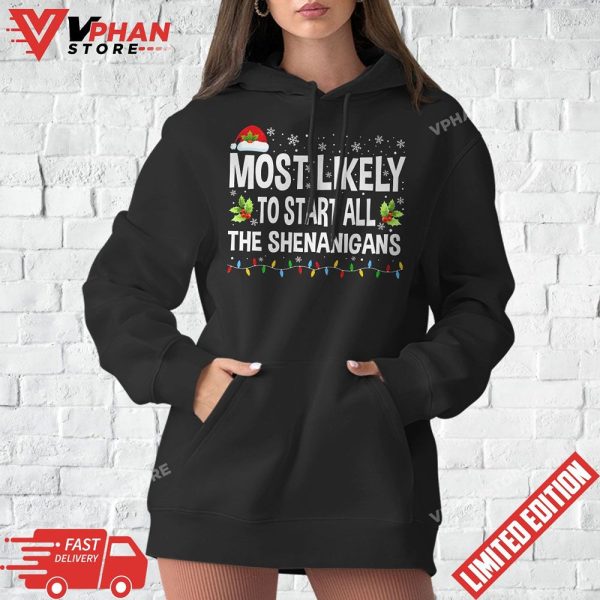 Most Likely To Start All The Shenanigans Family Xmas Holiday T-Shirt