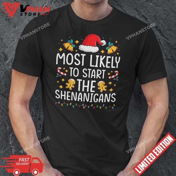 Most Likely To Start The Shenanigans Christmas Family T-Shirt