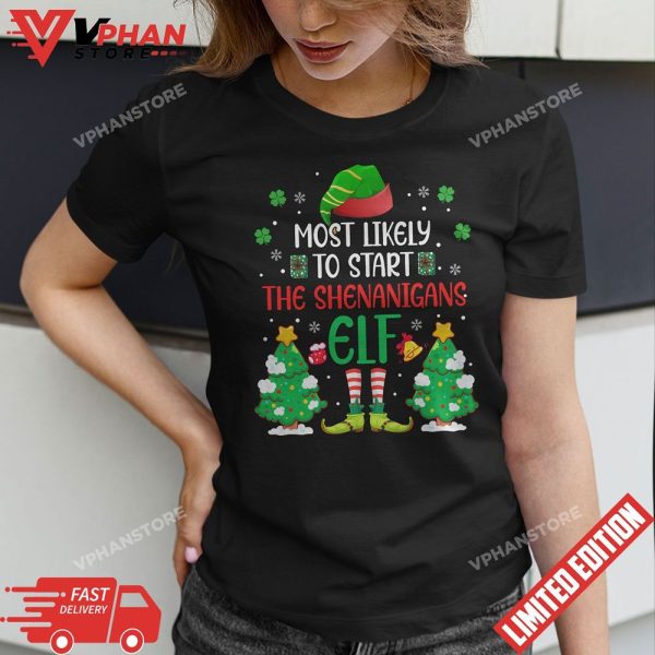 Most Likely To Start The Shenanigans Elf Christmas Family T-Shirt