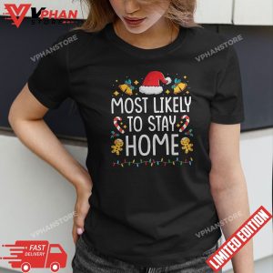 Most Likely To Stay Home Christmas Matching Family Pajamas T Shirt 1