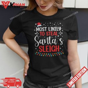 Most Likely To Steal Santas Sleigh Funny Xmas Pajama T Shirt 1