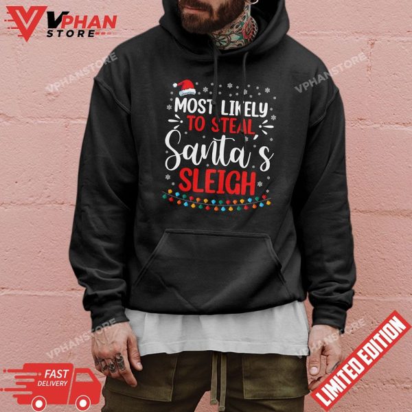 Most Likely To Steal Santas Sleigh Funny Xmas Pajama T-Shirt