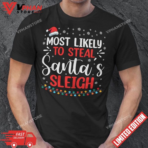 Most Likely To Steal Santas Sleigh Funny Xmas Pajama T-Shirt