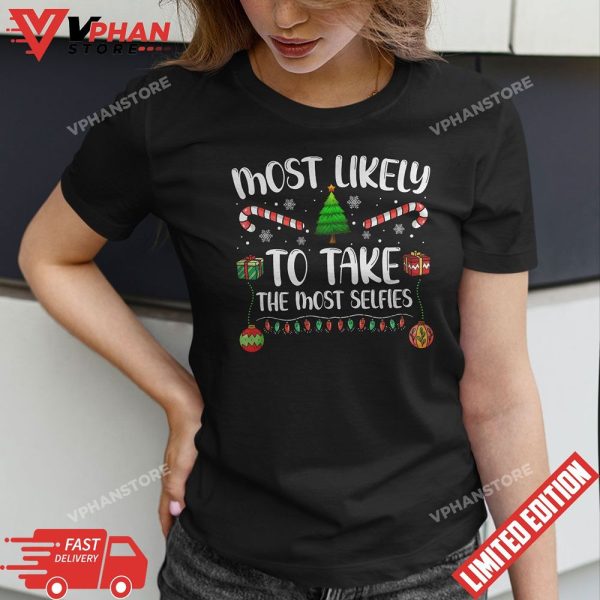 Most Likely To Take The Most Selfies Christmas Tree Xmas T-Shirt